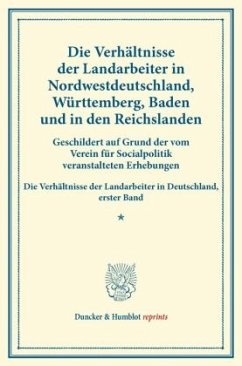 Die Verhältnisse der Landarbeiter in Nordwestdeutschland, Württemberg, Baden und in den Reichslanden.