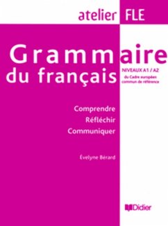 Grammaire du français / A1/A2 du Cadre européen - Comprendre, réfléchir, communi Grammaire du français / A1/A2 du Cadre européen - Comprendre, réfléchir, communi