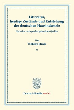 Litteratur, heutige Zustände und Entstehung der deutschen Hausindustrie. - Stieda, Wilhelm