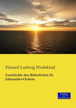 Geschichte des Ritterlichen St. Johanniter-Ordens - Wedekind, Eduard Ludwig