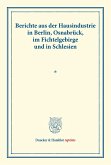Berichte aus der Hausindustrie in Berlin, Osnabrück, im Fichtelgebirge und in Schlesien.