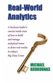 Real-World Analytics: A Business Leader's Concise Inside View of How to Build and Manage Analytical Teams to Drive Real Results in Today's B