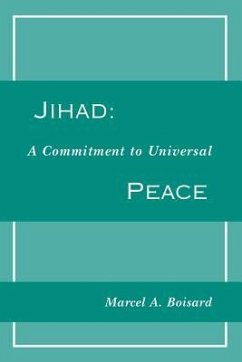 Jihad: A Commitment to Universal Peace - Boisard, Marcel A.