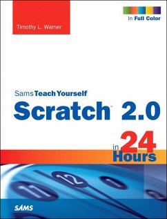 Scratch 2.0 Sams Teach Yourself in 24 Hours (eBook, ePUB) - Warner, Timothy