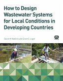 How to Design Wastewater Systems for Local Conditions in Developing Countries (eBook, PDF)