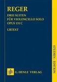 Drei Suiten op. 131c für Violoncello solo Drei Suiten op. 131c für Violoncello solo