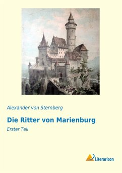 Die Ritter von Marienburg - Ungern-Sternberg, Alexander von