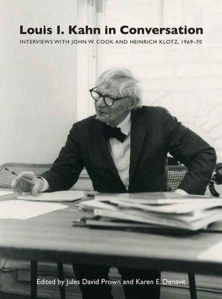 Louis I. Kahn in Conversation Louis I. Kahn in Conversation