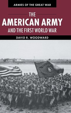 The American Army and the First World War - Woodward, David