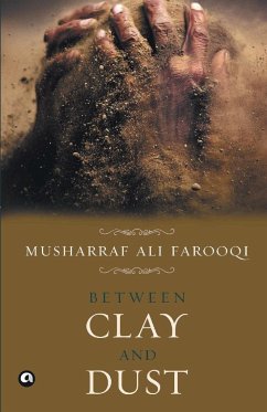 Between Clay and Dust - Ali, Musharraf Farooqi