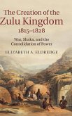 The Creation of the Zulu Kingdom, 1815-1828