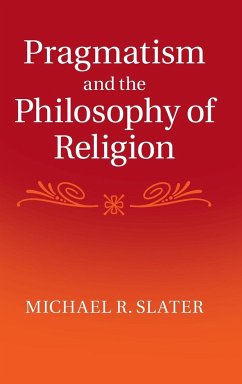 Pragmatism and the Philosophy of Religion - Slater, Michael R. (Georgetown University, Washington DC)