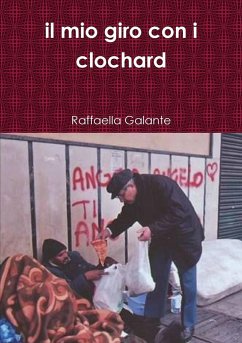 Il Mio Giro Con I Clochard - Galante, Raffaella
