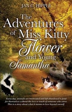 The Adventures of Miss Kitty, Flower and Young Samantha - Hipple, Jan C.