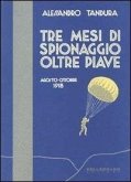 Tre mesi di spionaggio oltre Piave. Agosto-ottobre 1918