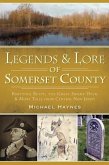 Legends & Lore of Somerset County:: Knitting Betty, the Great Swamp Devil and More Tales from Central New Jersey
