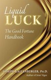 Liquid Luck: The Good Fortune Handbook