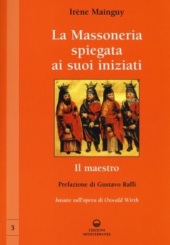 Il maestro. Basato sull'opera di Oswald Wirth - Mainguy, Irène Il maestro. Basato sull'opera di Oswald Wirth - Mainguy, Irène