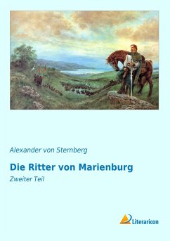 Die Ritter von Marienburg - Ungern-Sternberg, Alexander von