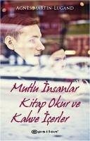 Mutlu Insanlar Kitap Okur ve Kahve Icerler - Martin, Agnes; Lugand