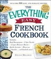 The Everything Easy French Cookbook - Delarue, Cecile