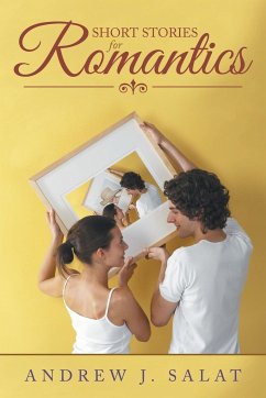 Short Stories for Romantics - Salat, Andrew J.