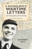 A Schoolboy's Wartime Letters: An Evacuee's Life in WWII -- A Personal Memoir