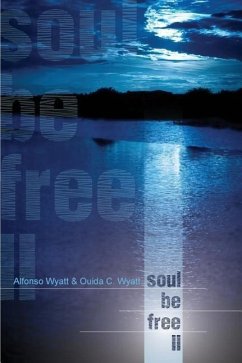 Soul Be Free II - Wyatt, Alfonso; Wyatt, Ouida C