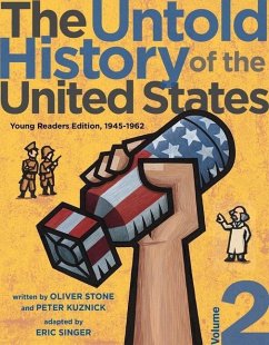 The Untold History of the United States, Volume 2: Young Readers Edition, 1945-1962 - Stone, Oliver; Kuznick, Peter