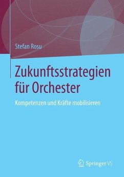 Zukunftsstrategien für Orchester - Rosu, Stefan