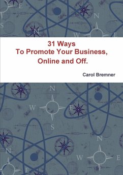 31 Ways To Promote Your Business, Online and Off. - Bremner, Carol