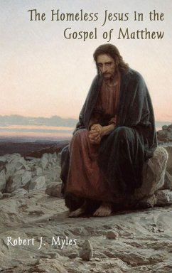 The Homeless Jesus in the Gospel of Matthew - Myles, Robert J.