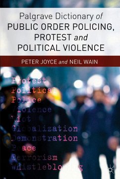 Palgrave Dictionary of Public Order Policing, Protest and Political Violence - Joyce, Peter;Wain, Neil