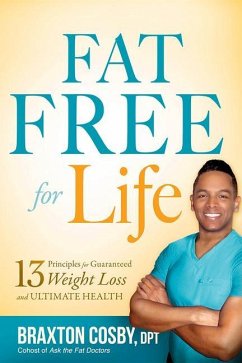 Fat Free for Life: 13 Principles for Guaranteed Weight Loss and Ultimate Health - Cosby Dpt, Braxton