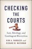 Checking the Courts: Law, Ideology, and Contingent Discretion