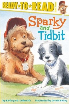 Sparky and Tidbit: Ready-To-Read Level 3 - Galbraith, Kathryn O.