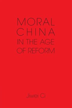 Moral China in the Age of Reform - Ci, Jiwei