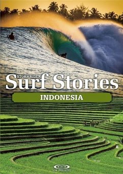 Stormrider Surf Stories: Indonesia - Dick-Read, Alex; Sutherland, Bruce