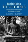 Rethinking the Buddha: Early Buddhist Philosophy as Meditative Perception