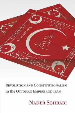 Revolution and Constitutionalism in the Ottoman Empire and Iran - Sohrabi, Nader