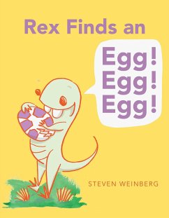Rex Finds an Egg! Egg! Egg! - Weinberg, Steven