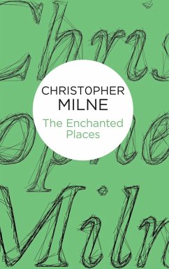 The Enchanted Places - Milne, Christopher