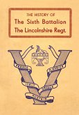 HISTORY OF THE SIXTH BATTALION THE LINCOLNSHIRE REGIMENT 1940-45