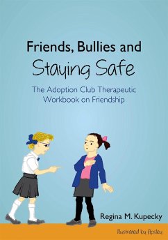 Friends, Bullies and Staying Safe: The Adoption Club Therapeutic Workbook on Friendship - Kupecky, Regina M.