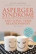 Asperger Syndrome (Autism Spectrum Disorder) and Long-Term Relationships: Second Edition: Fully Revised and Updated with DSM-5® Criteria