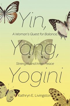 Yin, Yang, Yogini: A Woman's Quest for Balance, Strength and Inner Peace - Livingston, Kathryn E.