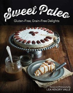 Sweet Paleo: Gluten-Free, Grain-Free Delights - Valle, Lea
