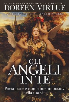 Gli angeli in te. Porta pace e cambiamenti positivi nella tua vita - Virtue, Doreen Gli angeli in te. Porta pace e cambiamenti positivi nella tua vita - Virtue, Doreen