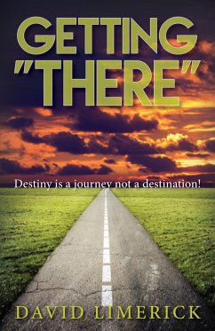 Getting There: Destiny Is a Journey, Not a Destination - Limerick, David