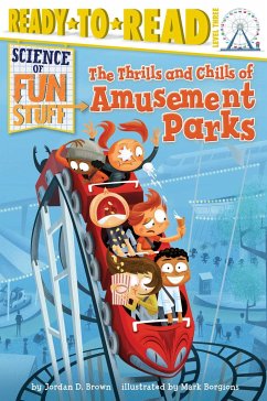 The Thrills and Chills of Amusement Parks: Ready-To-Read Level 3 - Brown, Jordan D.